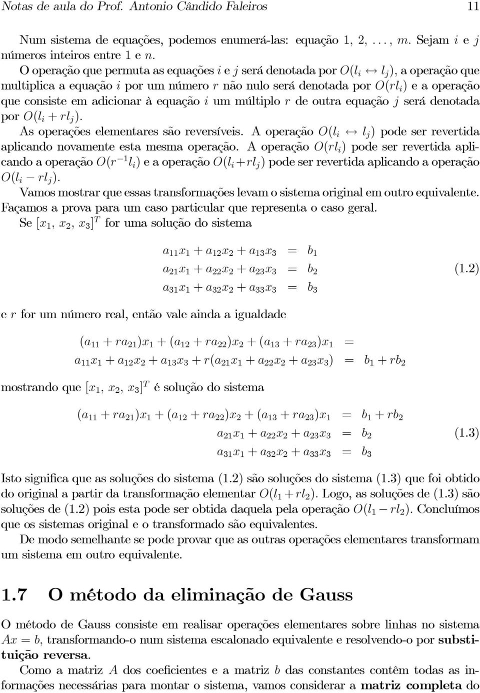 equação i um múltiplo r de outra equação j será denotada por O(l i + rl j ). As operações elementares são reversíveis.