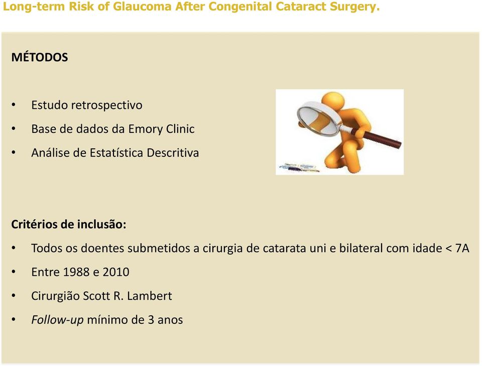 submetidos a cirurgia de catarata uni e bilateral com idade < 7A