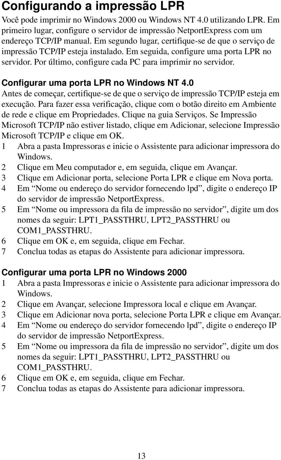 Configurar uma porta LPR no Windows NT 4.0 Antes de começar, certifique-se de que o serviço de impressão TCP/IP esteja em execução.