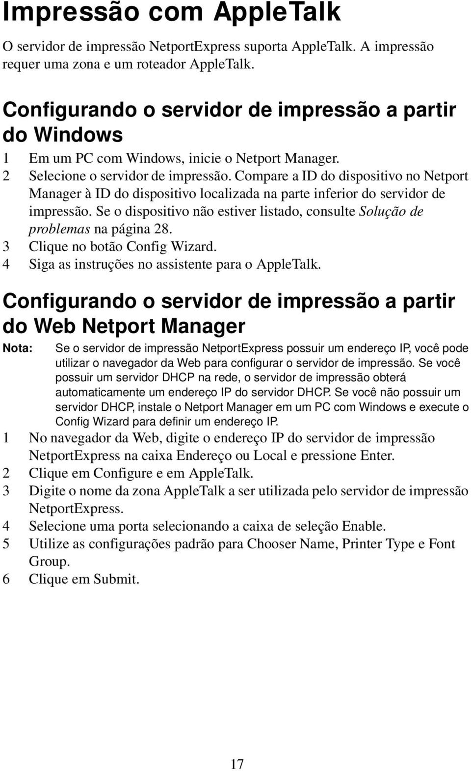 Compare a ID do dispositivo no Netport Manager à ID do dispositivo localizada na parte inferior do servidor de impressão.