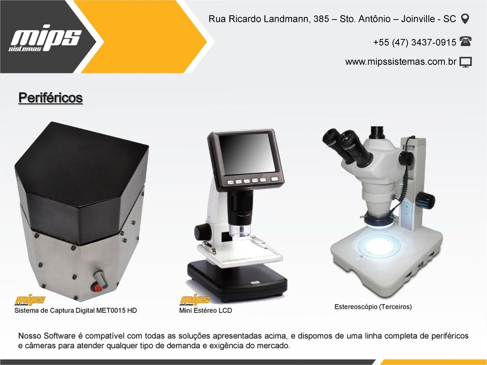 Estéreo LCD Estereoscópio (Terceiros) Nosso Software é compatível com todas as