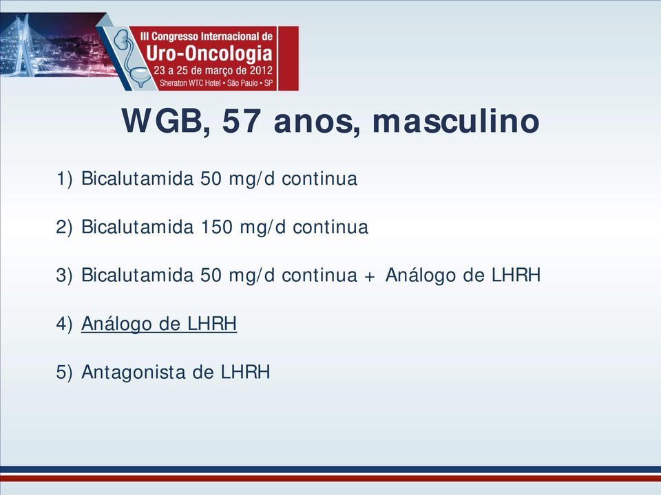 continua 3) Bicalutamida 50 mg/d continua +