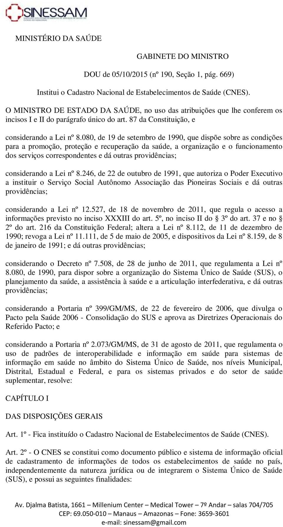 080, de 19 de setembro de 1990, que dispõe sobre as condições para a promoção, proteção e recuperação da saúde, a organização e o funcionamento dos serviços correspondentes e dá outras providências;