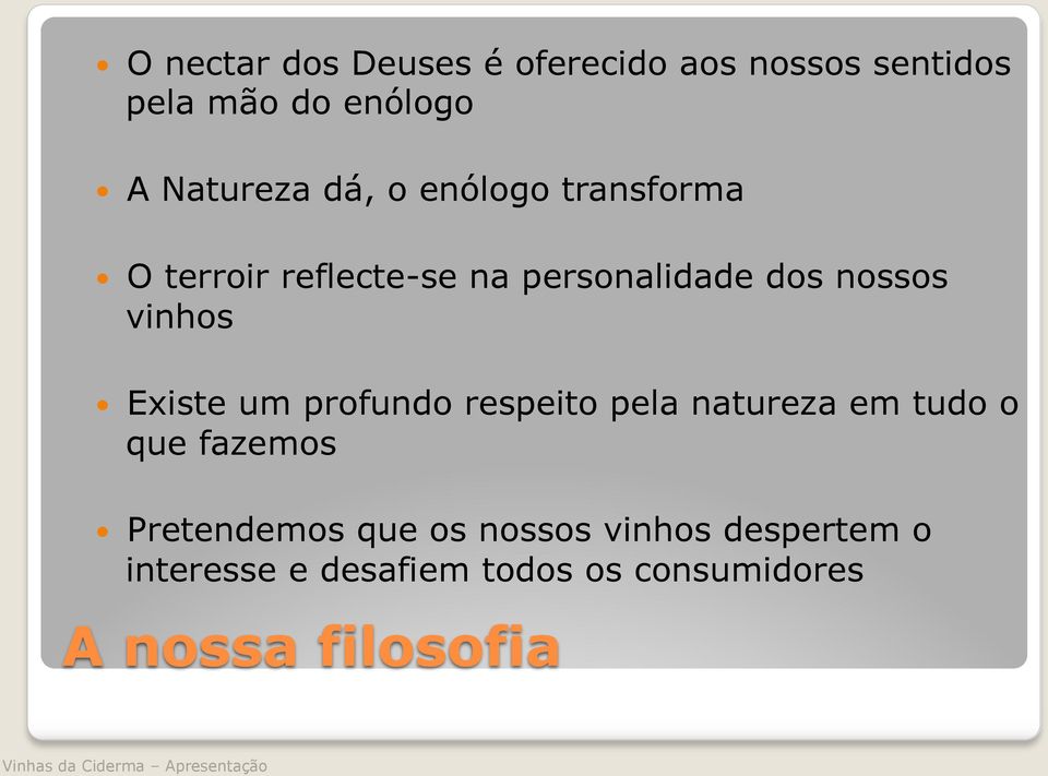 O terroir reflecte-se na personalidade dos nossos vinhos!