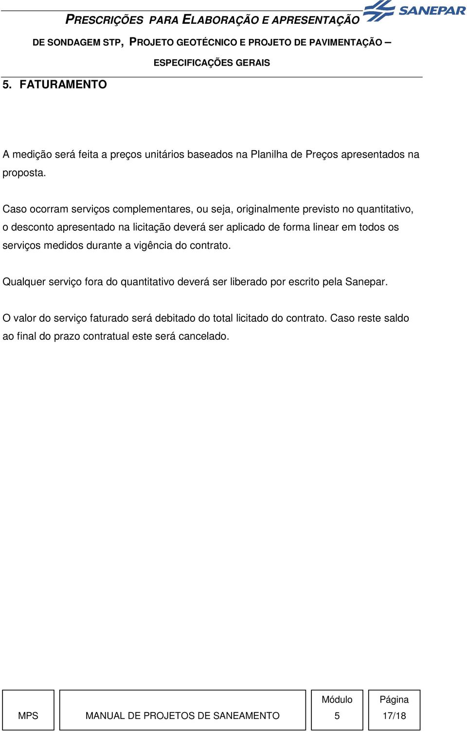 aplicado de forma linear em todos os serviços medidos durante a vigência do contrato.