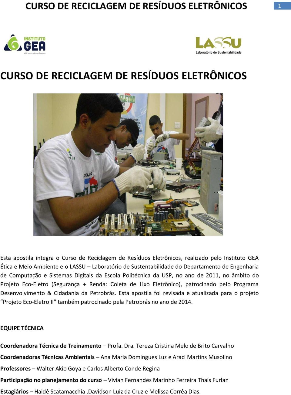 Eletrônico), patrocinado pelo Programa Desenvolvimento & Cidadania da Petrobrás.
