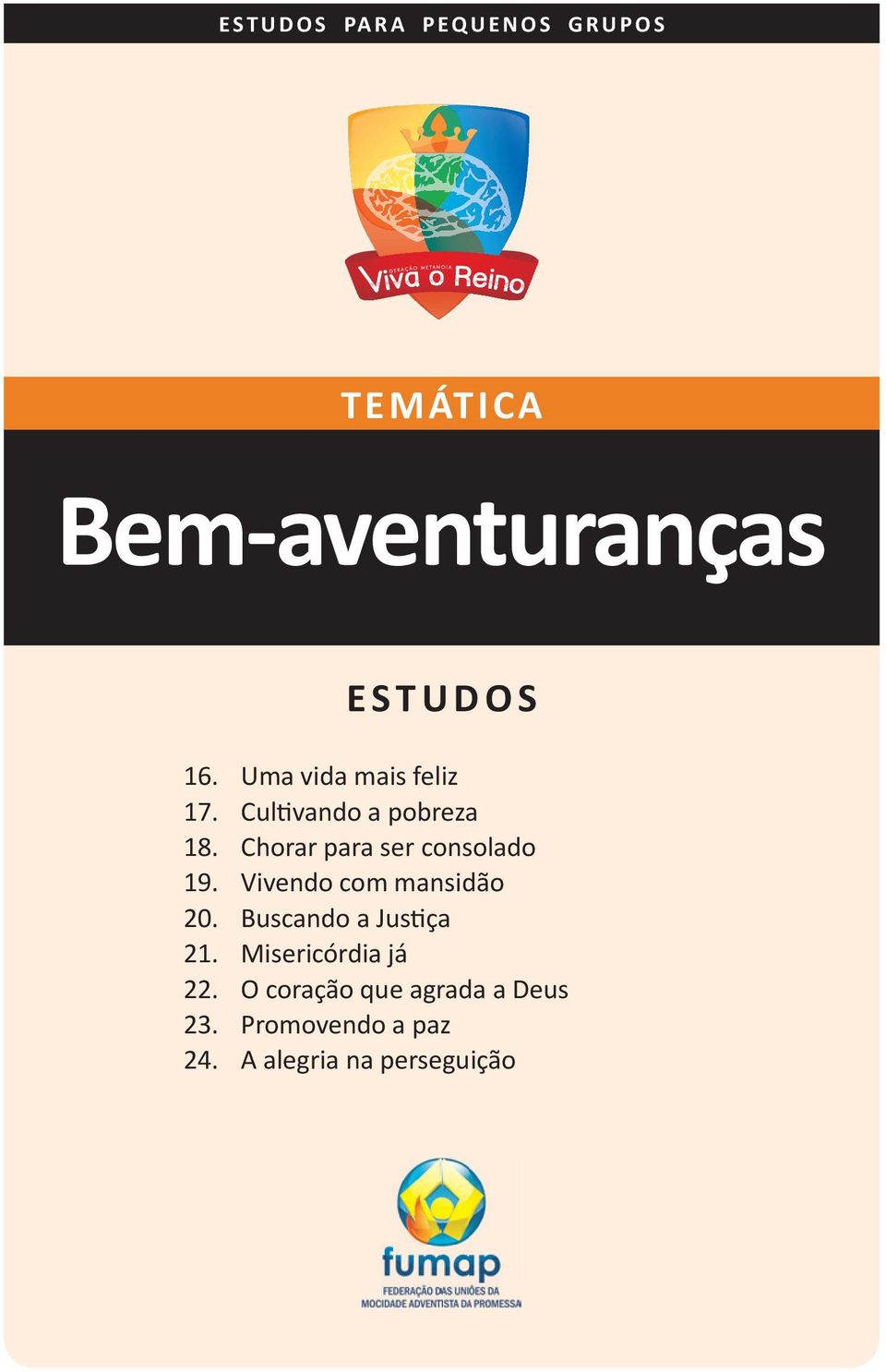 Chorar para ser consolado 19. Vivendo com mansidão 20.