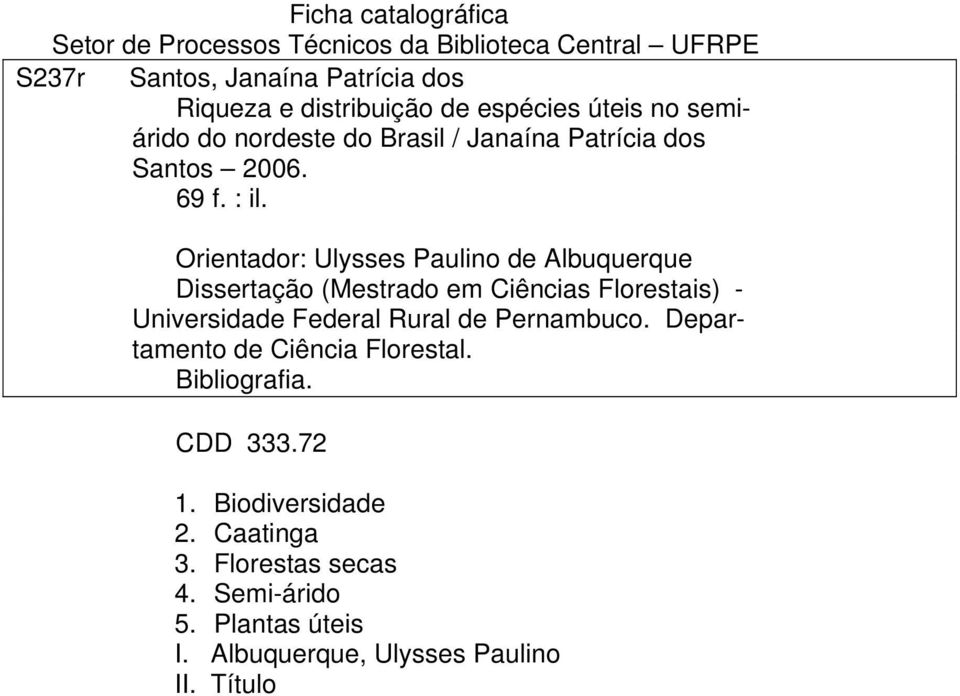 Orientador: Ulysses Paulino de Albuquerque Dissertação (Mestrado em Ciências Florestais) - Universidade Federal Rural de Pernambuco.