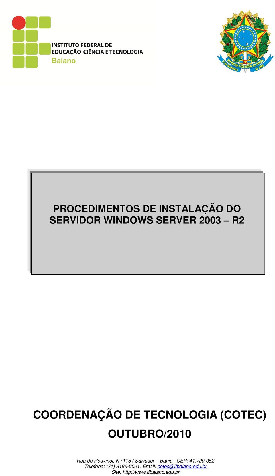 N 115 / Salvador Bahia CEP: 41.720-052 Telefone: (71) 3186-0001.