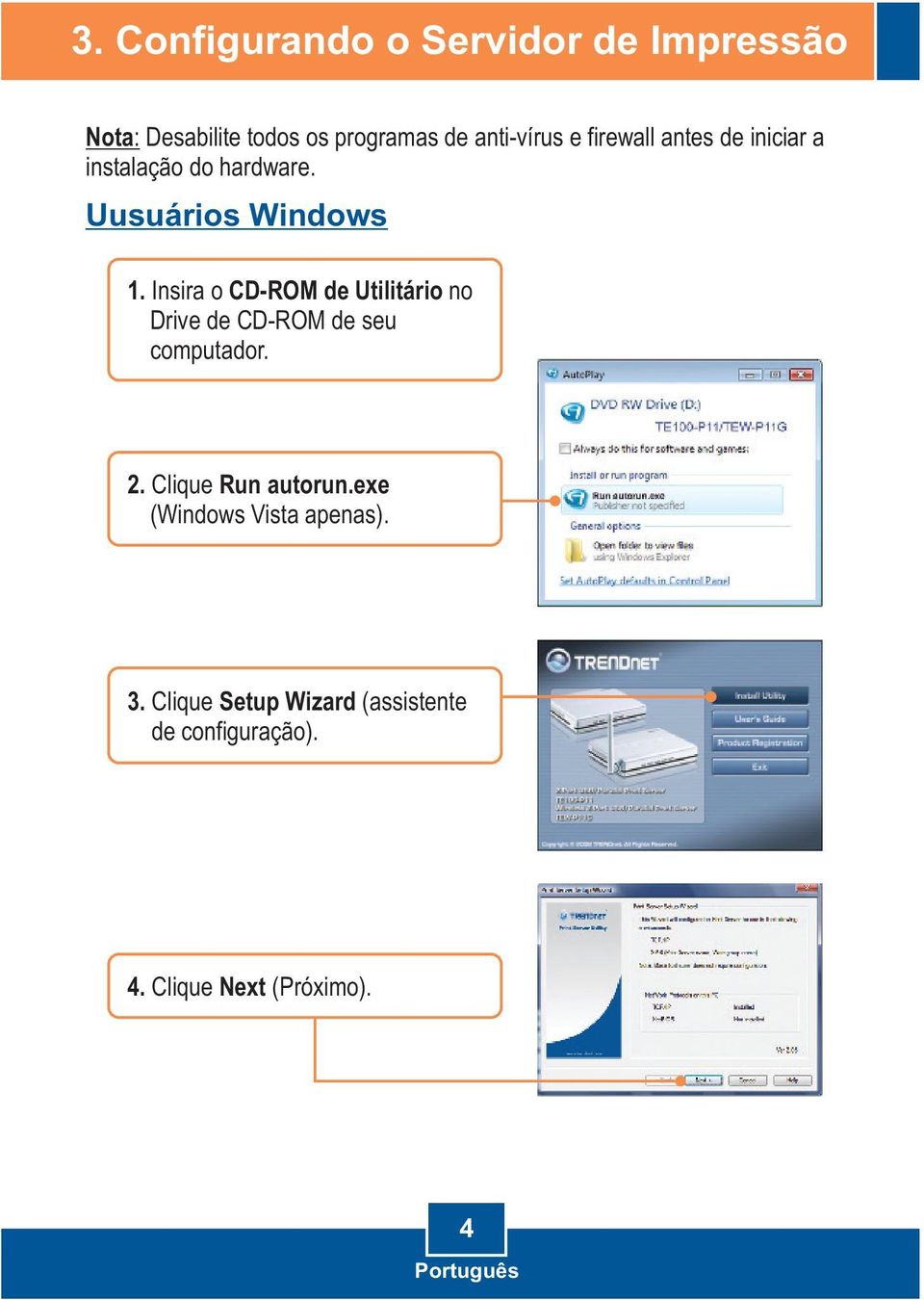 Insira o CD-ROM de Utilitário no Drive de CD-ROM de seu computador. 2. Clique Run autorun.