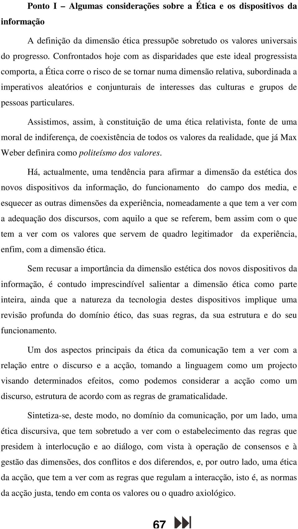 interesses das culturas e grupos de pessoas particulares.