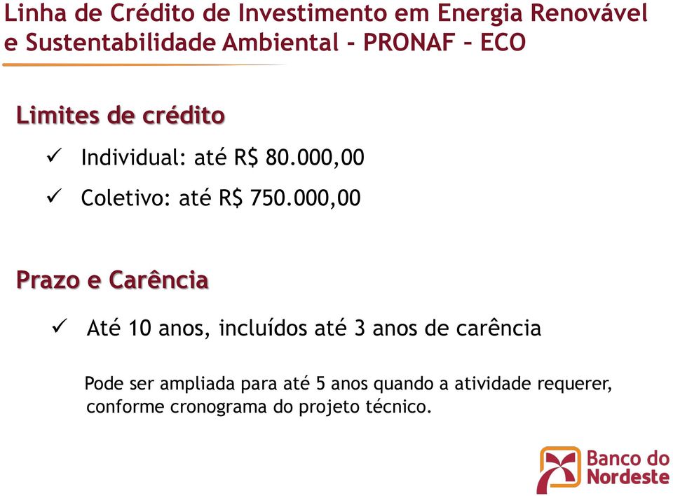 000,00 Prazo e Carência Até 10 anos, incluídos até 3 anos de carência Pode ser