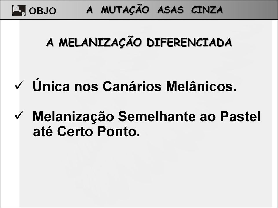 Melânicos.