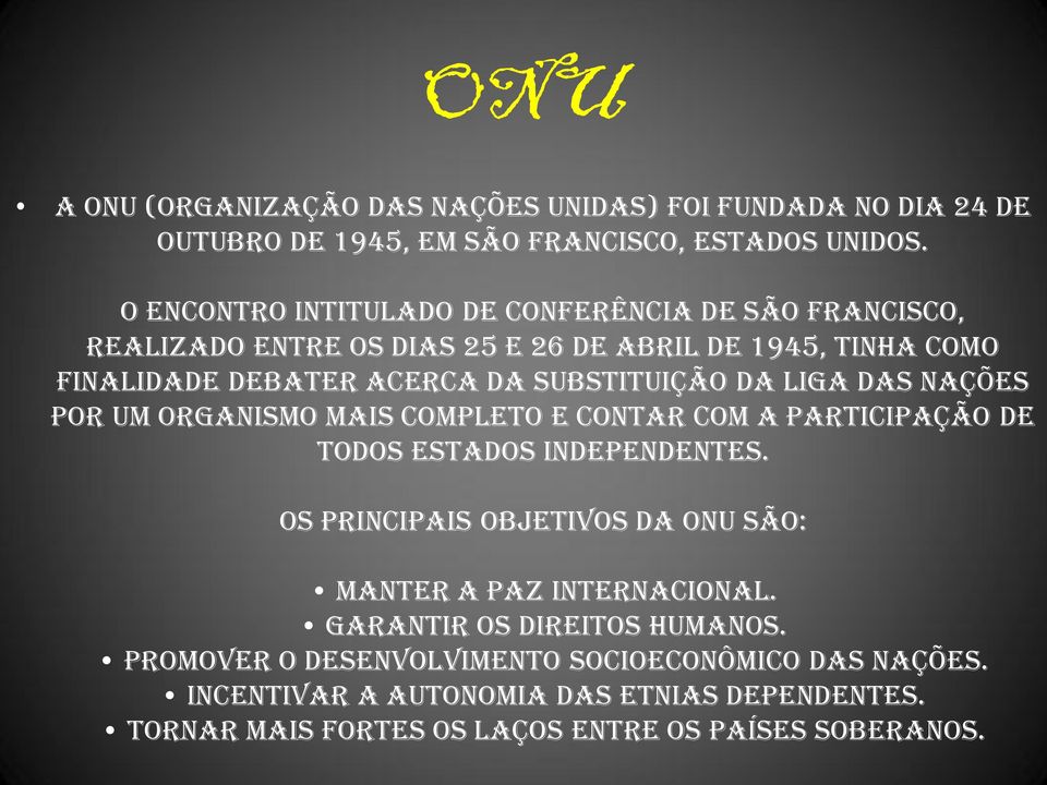 da Liga das Nações por um organismo mais completo e contar com a participação de todos Estados independentes.