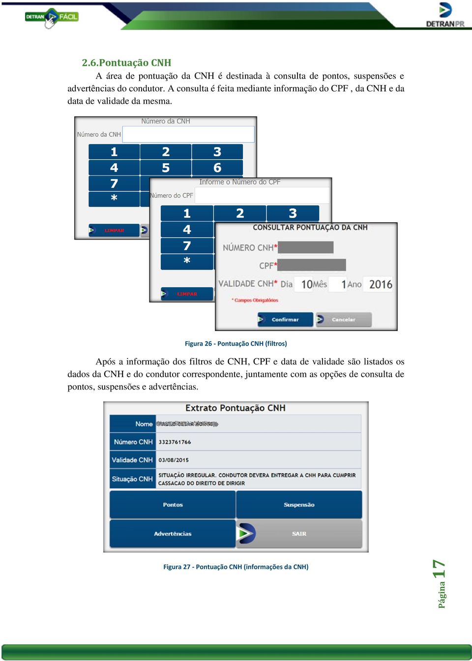 Figura 26 - Pontuação CNH (filtros) Após a informação dos filtros de CNH, CPF e data de validade são listados os dados da