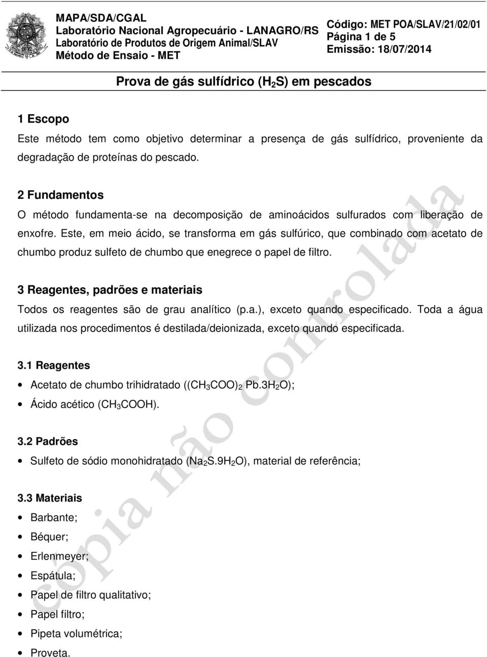 Este, em meio ácido, se transforma em gás sulfúrico, que combinado com acetato de chumbo produz sulfeto de chumbo que enegrece o papel de filtro.