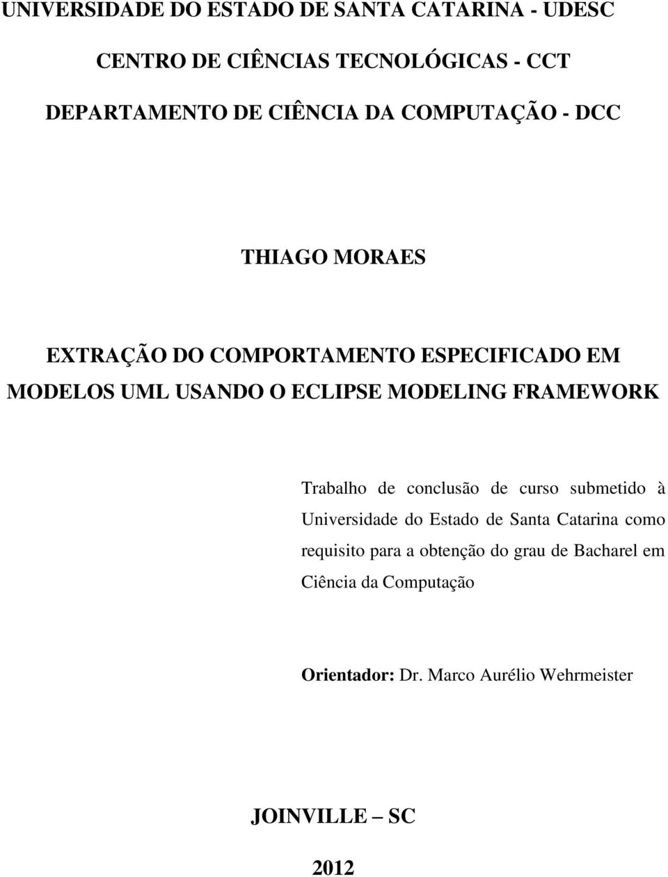 FRAMEWORK Trabalho de conclusão de curso submetido à Universidade do Estado de Santa Catarina como requisito para