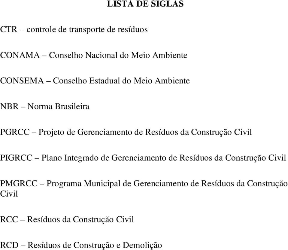 Construção Civil PIGRCC Plano Integrado de Gerenciamento de Resíduos da Construção Civil PMGRCC Programa