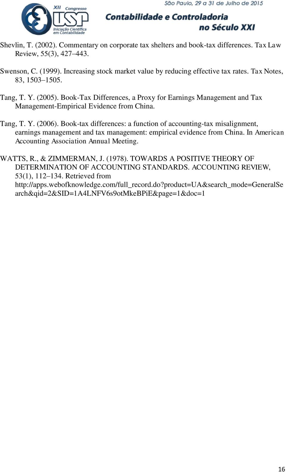 Book-tax differences: a function of accounting-tax misalignment, earnings management and tax management: empirical evidence from China. In American Accounting Association Annual Meeting. WATTS, R.