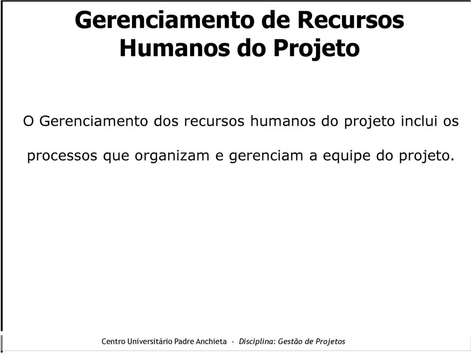 humanos do projeto inclui os processos