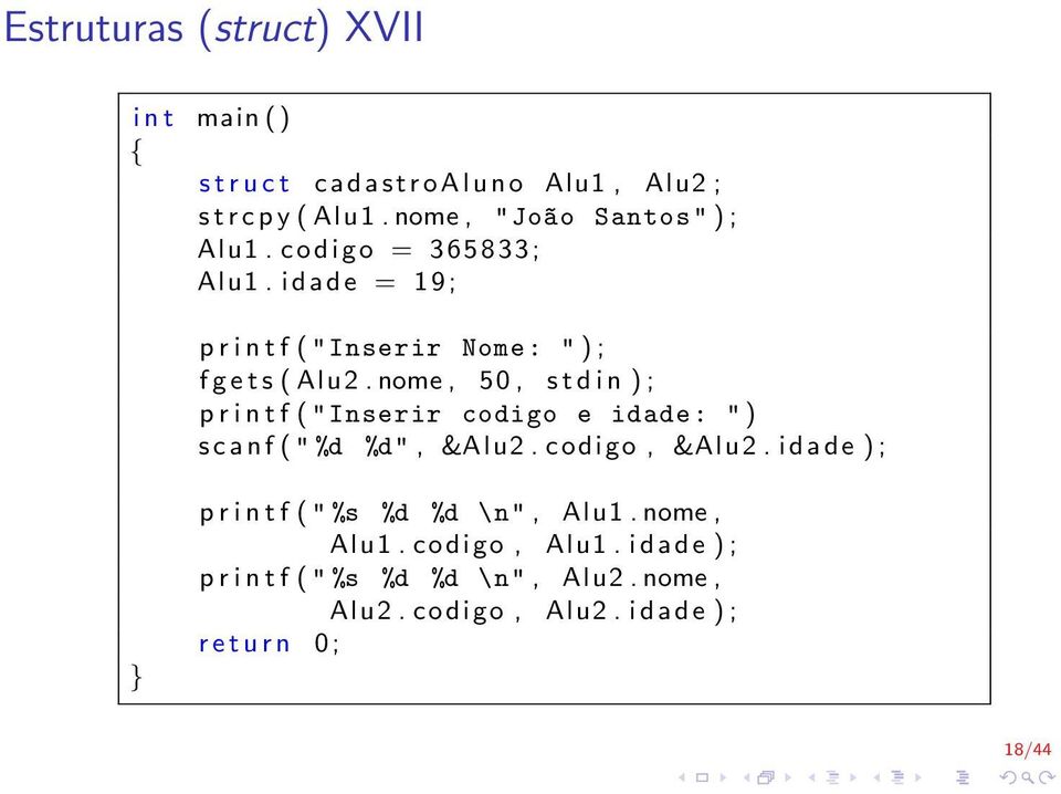 nome, 50, s t d i n ) ; p r i n t f ( " Inserir codigo e idade: " ) s c a n f ( " %d %d", &Alu2. codigo, &Alu2.