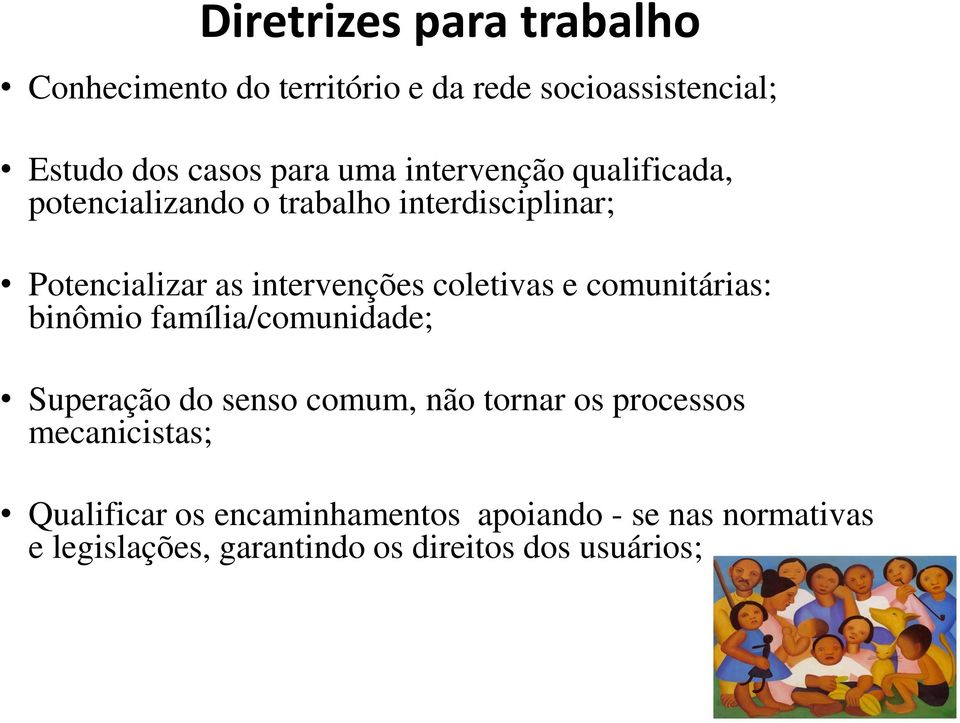 coletivas e comunitárias: binômio família/comunidade; Superação do senso comum, não tornar os processos