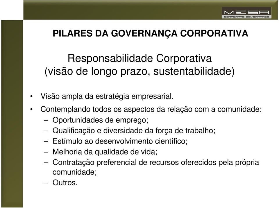 Contemplando todos os aspectos da relação com a comunidade: Oportunidades de emprego; Qualificação e