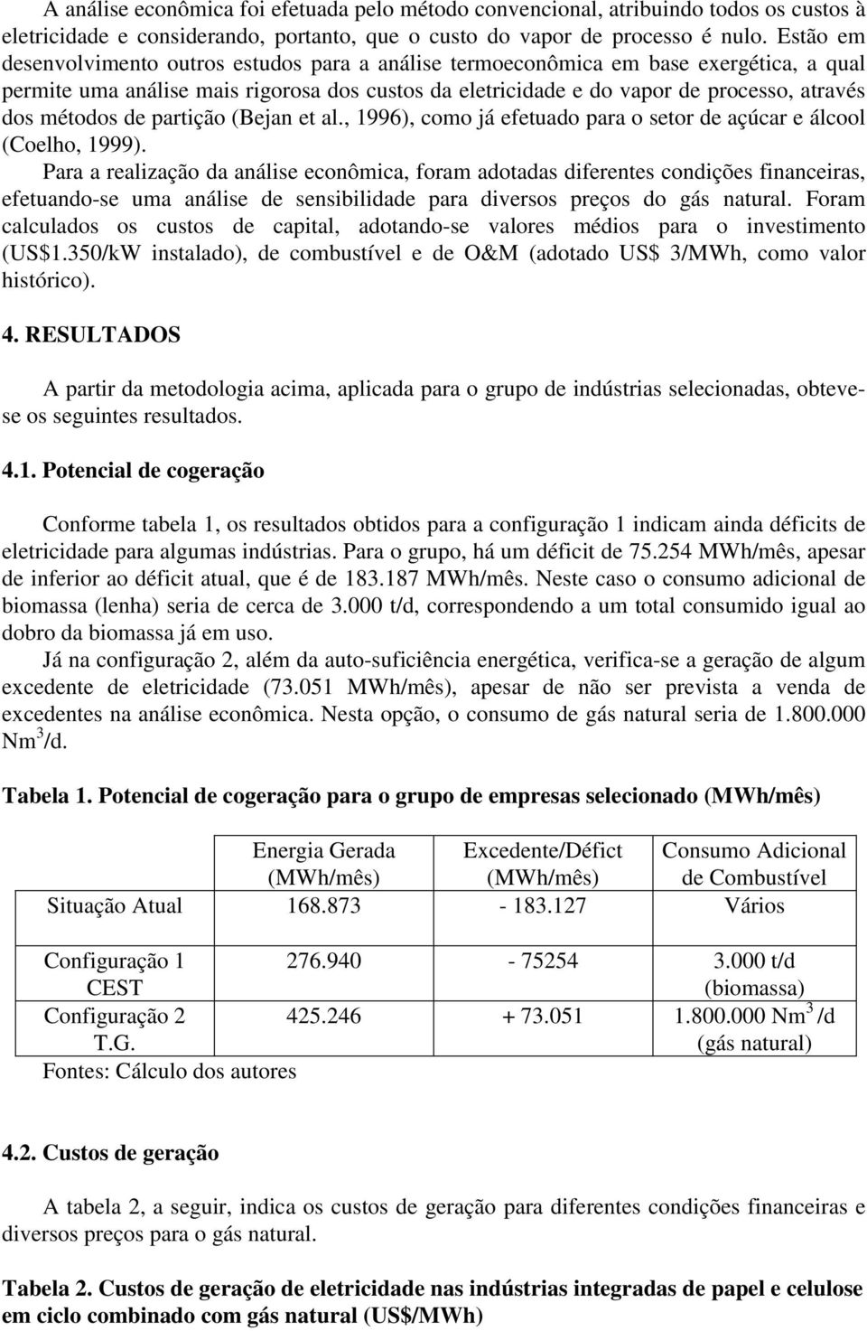 métodos de partição (Bejan et al., 1996), como já efetuado para o setor de açúcar e álcool (Coelho, 1999).