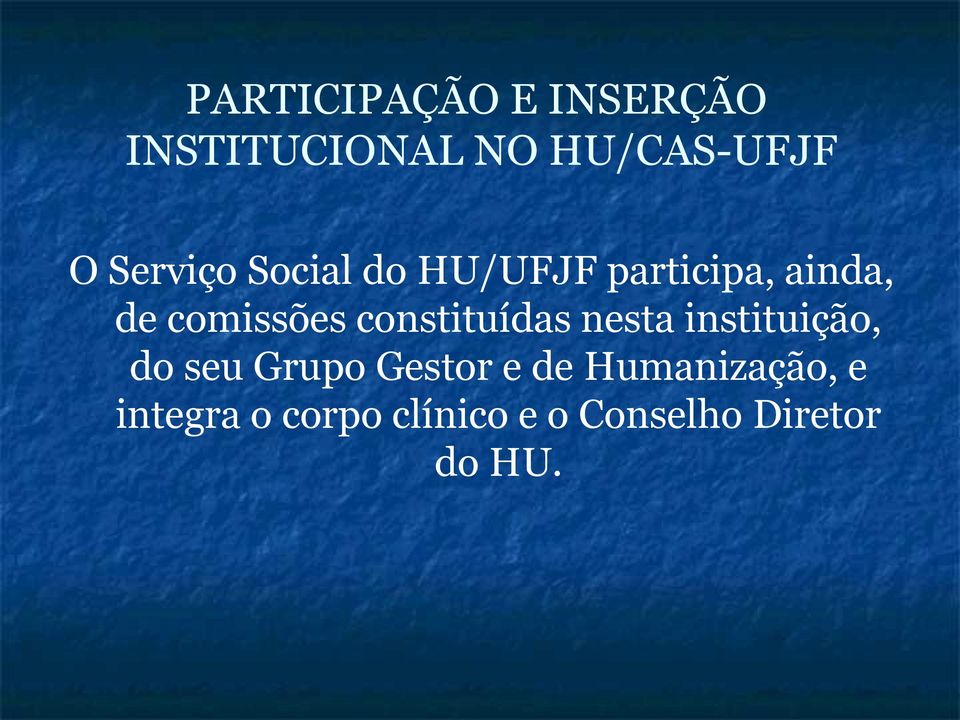 constituídas nesta instituição, do seu Grupo Gestor e de