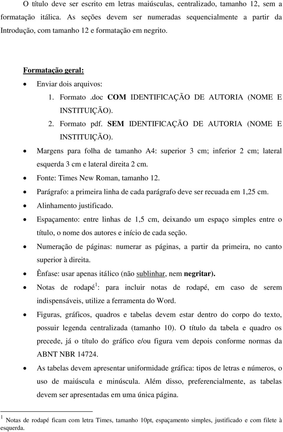 doc COM IDENTIFICAÇÃO DE AUTORIA (NOME E INSTITUIÇÃO). 2. Formato pdf. SEM IDENTIFICAÇÃO DE AUTORIA (NOME E INSTITUIÇÃO).