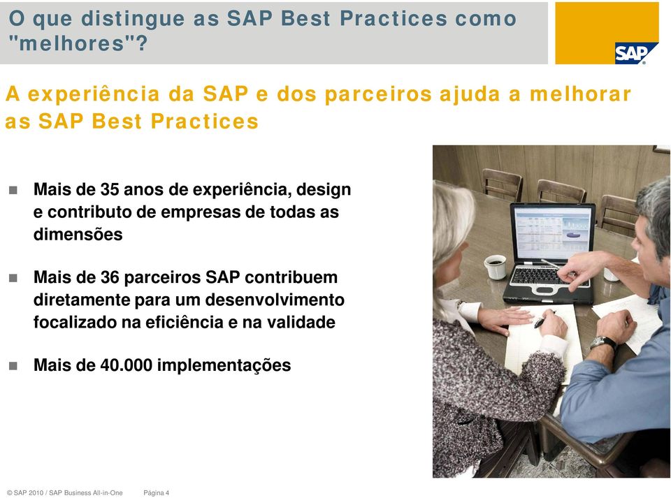 experiência, design e contributo de empresas de todas as dimensões Mais de 36 parceiros SAP