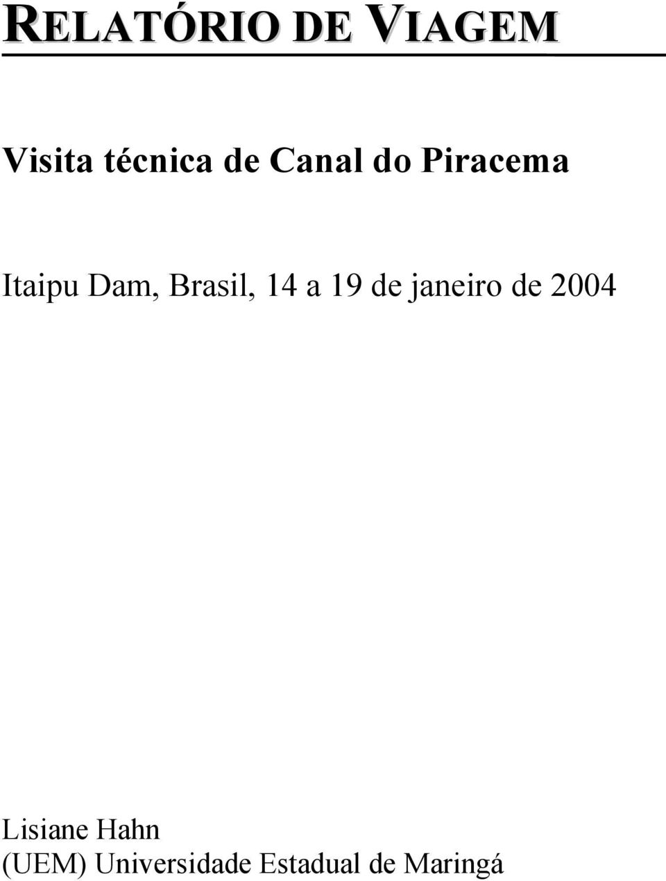 14 a 19 de janeiro de 2004 Lisiane