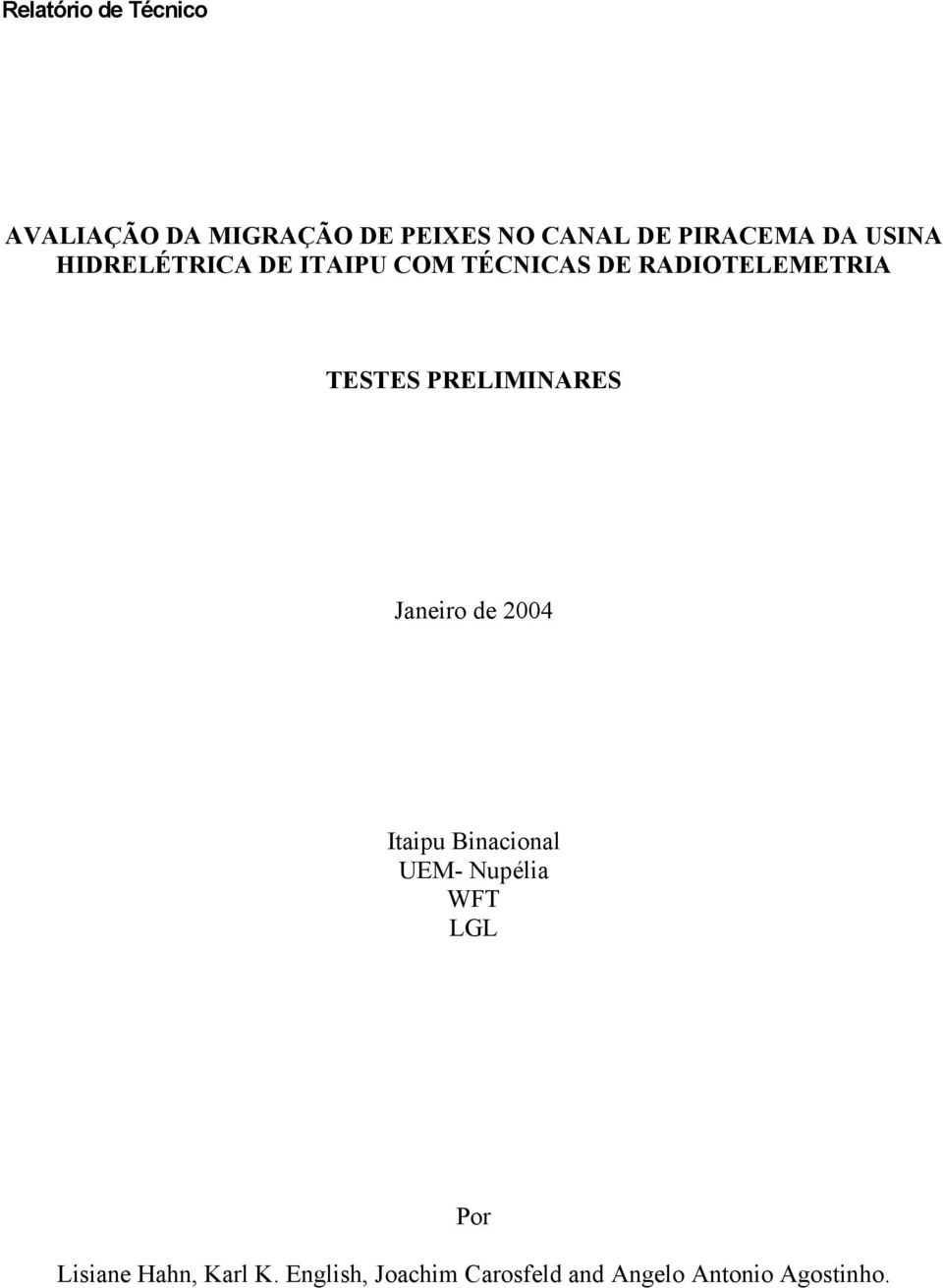 PRELIMINARES Janeiro de 2004 Itaipu Binacional UEM- Nupélia WFT LGL Por