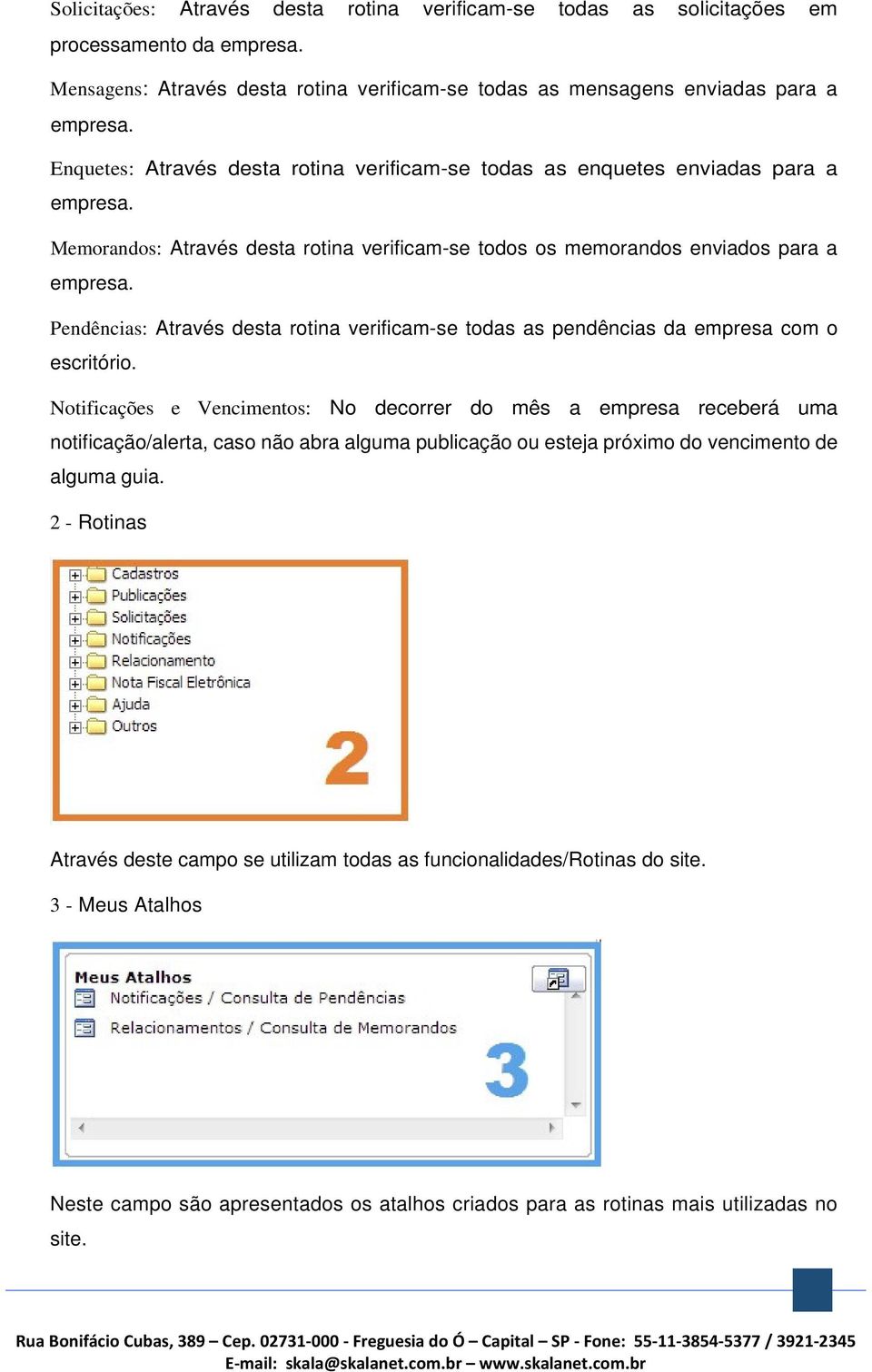 Pendências: Através desta rotina verificam-se todas as pendências da empresa com o escritório.