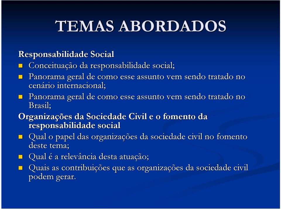 Organizações da Sociedade Civil e o fomento da responsabilidade social Qual o papel das organizações da sociedade civil