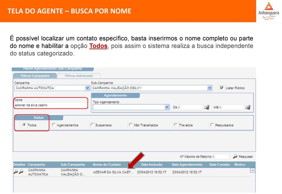 parte do nome e habilitar a opção Todos, pois assim o