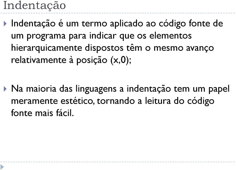 avanço relativamente à posição (x,0); Na maioria das linguagens a