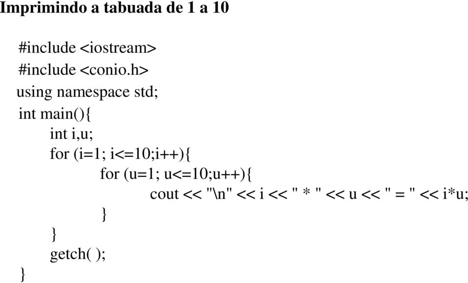 h> int i,u; for (i=1; i<=10;i++){ for (u=1;