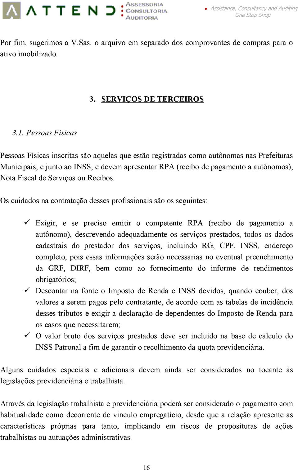 Fiscal de Serviços ou Recibos.