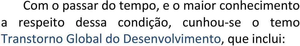 clássico; Síndrome da Aspeger; Transtorno Global do Desenvolvimento sem