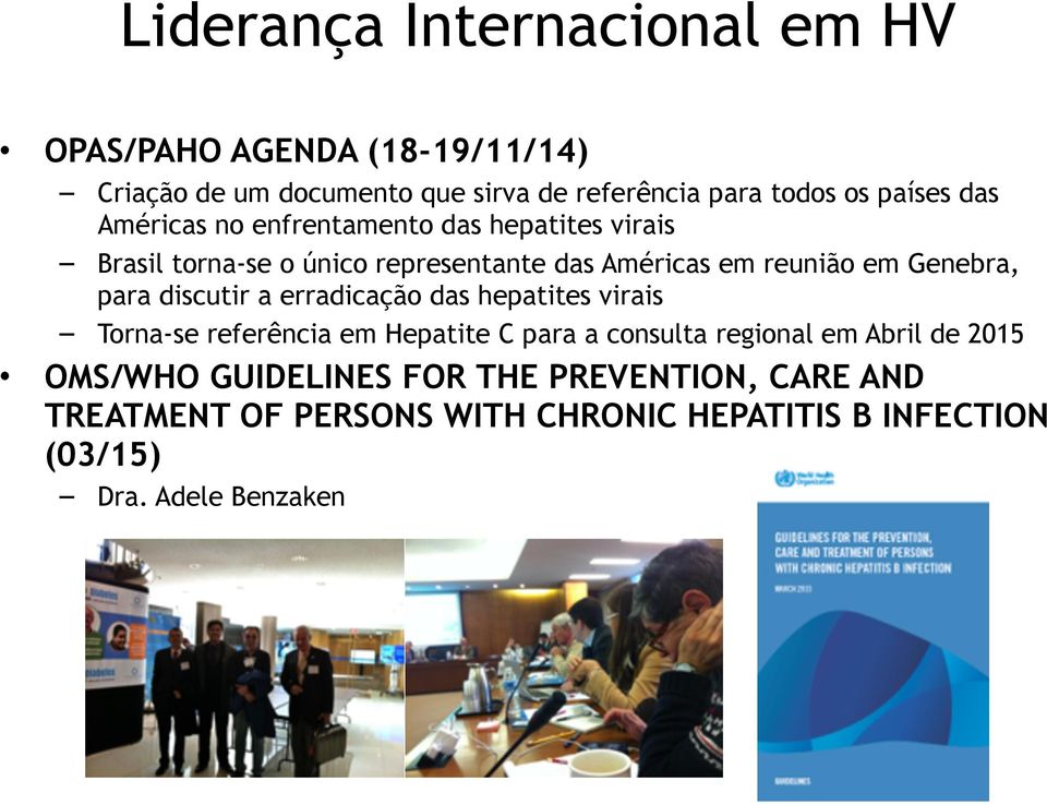 Genebra, para discutir a erradicação das hepatites virais Torna-se referência em Hepatite C para a consulta regional em Abril