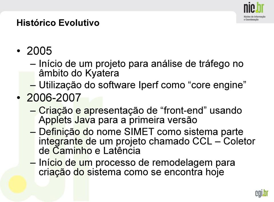 primeira versão Definição do nome SIMET como sistema parte integrante de um projeto chamado CCL Coletor