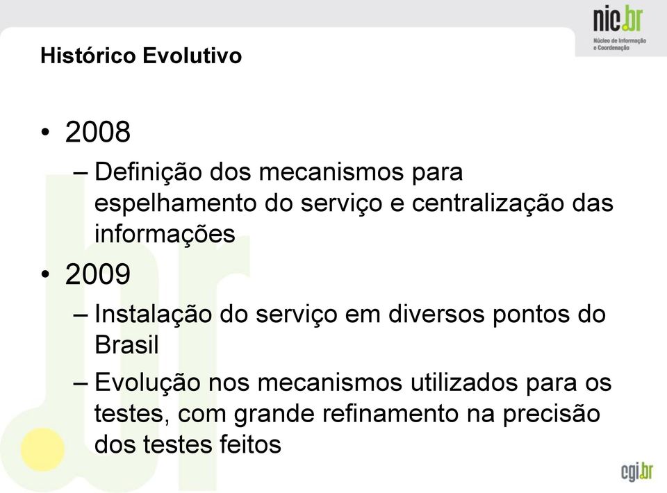 serviço em diversos pontos do Brasil Evolução nos mecanismos