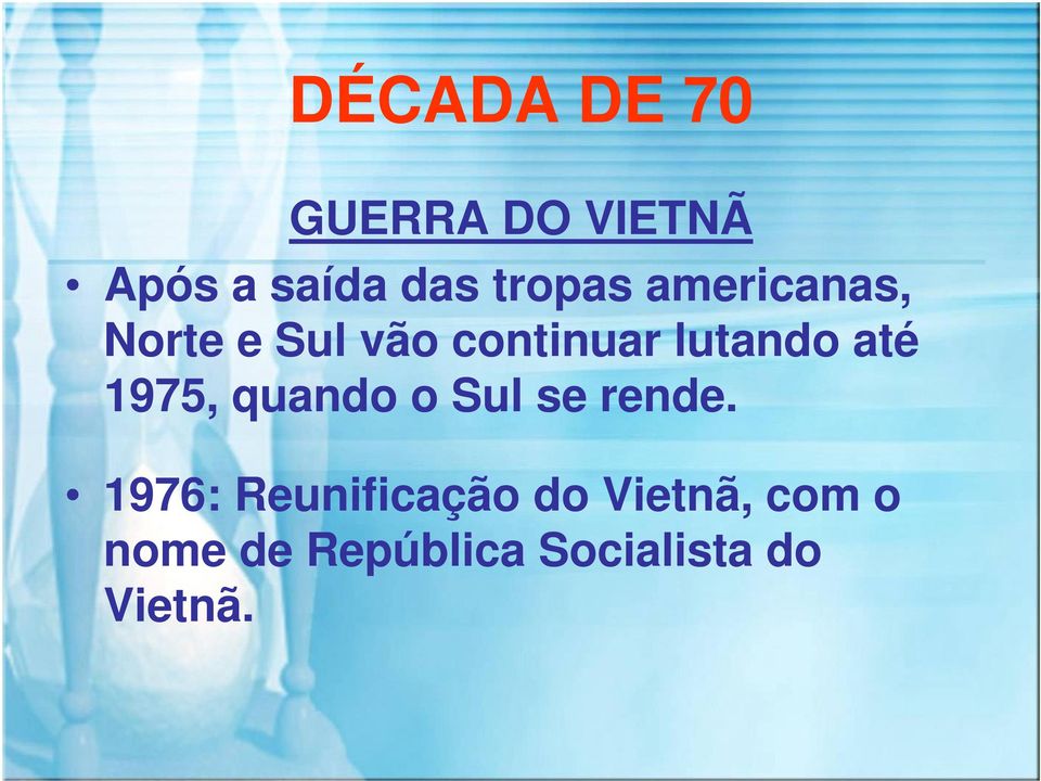 até 1975, quando o Sul se rende.