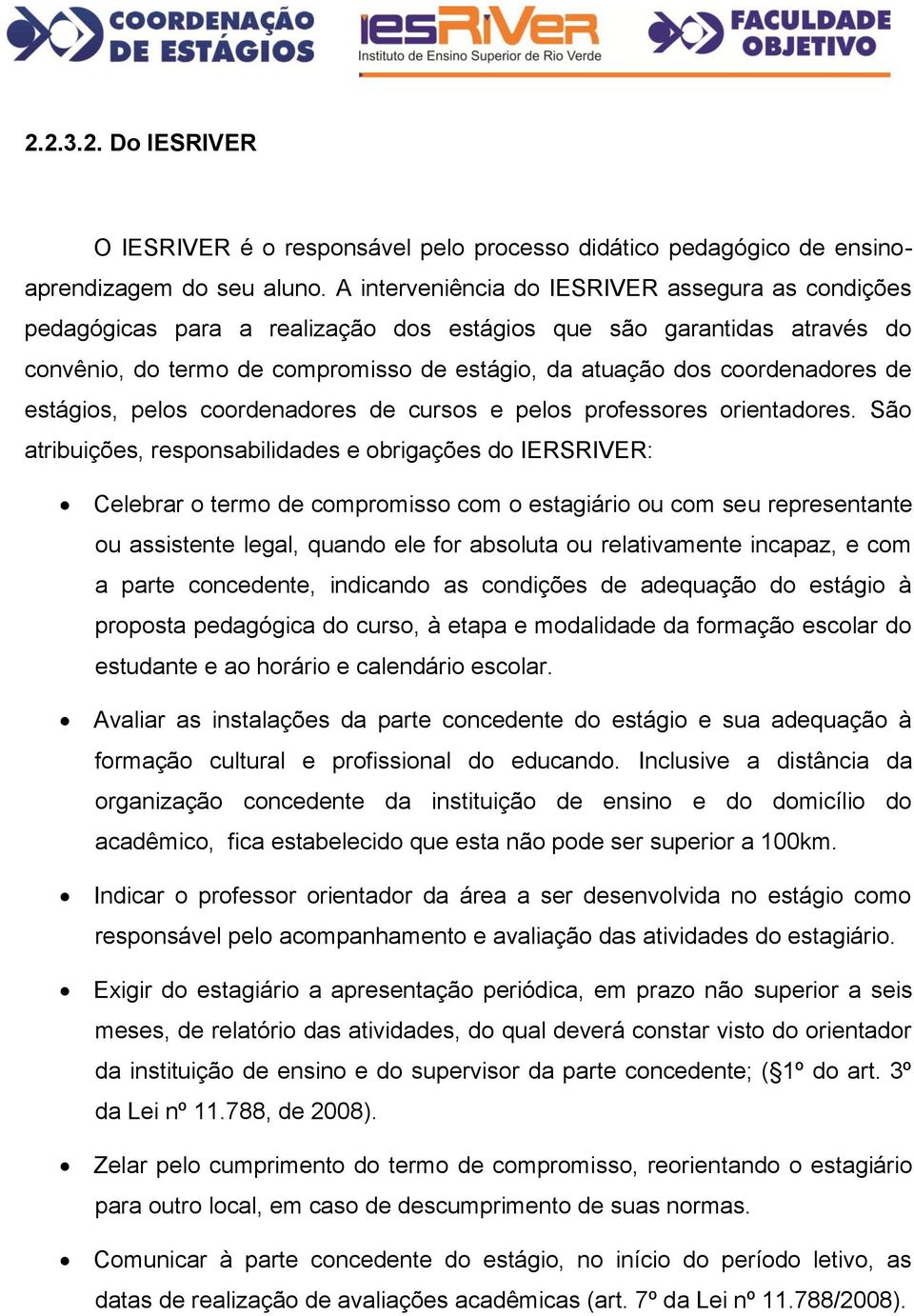 de estágios, pelos coordenadores de cursos e pelos professores orientadores.