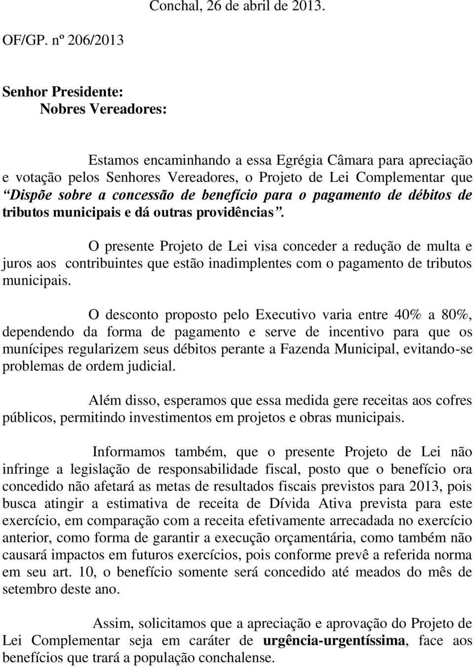 concessão de benefício para o pagamento de débitos de tributos municipais e dá outras providências.