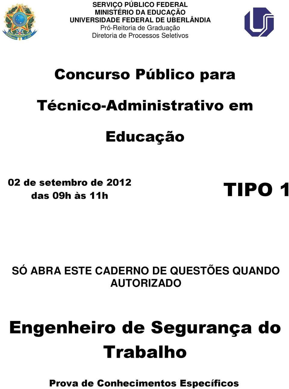Técnico-Administrativo em Educação 02 de setembro de 2012 das 09h às 11h TIPO 1 SÓ ABRA