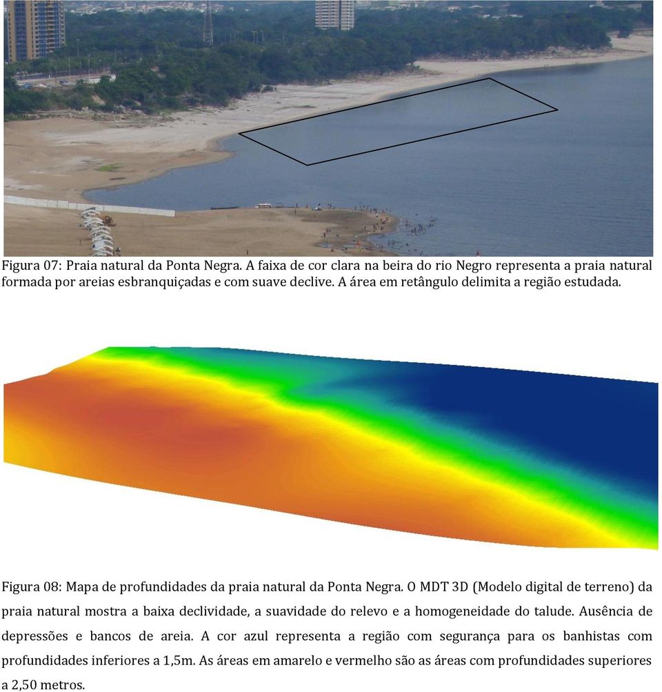 A área em retângulo delimita a região estudada. Figura 08: Mapa de profundidades da praia natural da Ponta Negra.