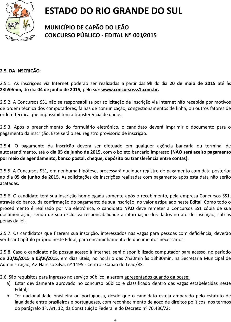 ou outros fatores de ordem técnica que impossibilitem a transferência de dados. 2.5.3.