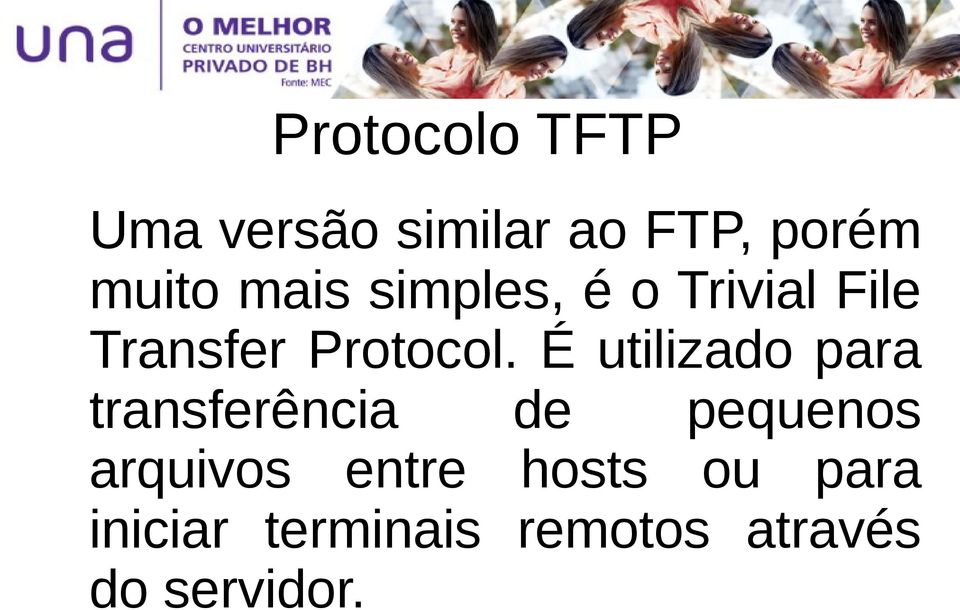 É utilizado para transferência de pequenos arquivos